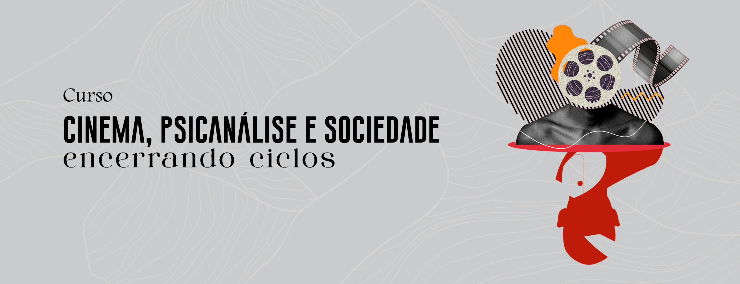 CURSO CINEMA, PSICANÁLISE E SOCIEDADE: ENCERRANDO CICLOS
